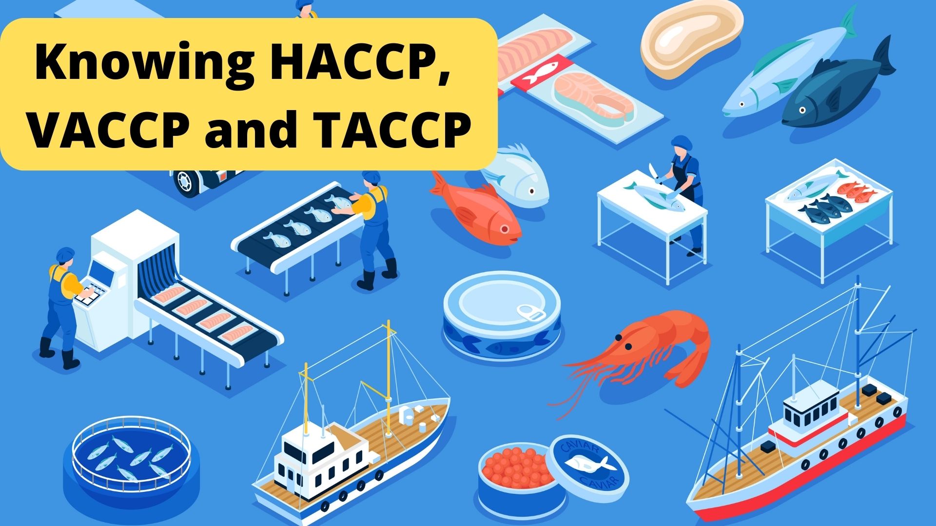 Knowing HACCP, VACCP and TACCP